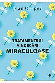 Tratamente si vindecari miraculoase. Editia a II-a