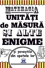 Matemagia - unitati de masura si alte enigme si povestile din spatele lor