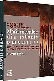 Aproape totul despre... Marii cuceritori din istoria omenirii
