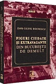 Figuri ciudate si extravagante din Bucurestii de demult