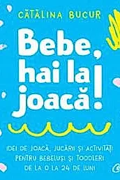 Bebe, hai la joaca!