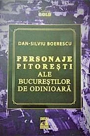 Personaje pitoresti ale Bucurestilor de odinioara