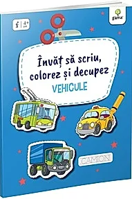 Invat sa scriu, colorez si decupez. Vehicule
