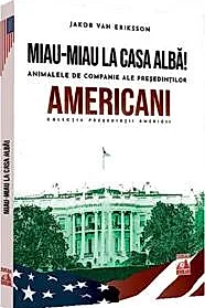 Presedintii americani... Miau-miau la Casa Alba!