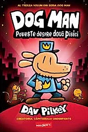 Poveste despre doua pisici. Seria Dog Man Vol.3