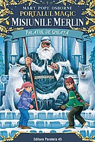Palatul de gheata. Misiunile Merlin. Portalul Magic nr. 4