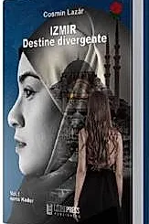 Izmir. Destine divergente Vol. 1
