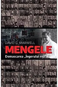 Mengele. Demascarea "Ingerului mortii"