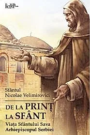 De la print la sfant. Viata Sfantului Sava Arhiepiscopul Serbiei