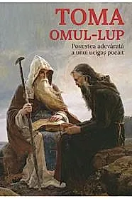 Toma, omul-lup. Povestea adevarata a unui ucigas pocait