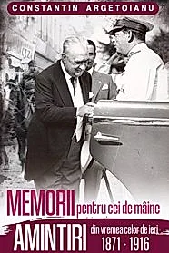 MEMORII pentru cei de maine. Amintiri din vremea celor de ieri 1871 - 1916