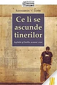 Ce li se ascunde tinerilor. Ispitele si bolile acestui veac