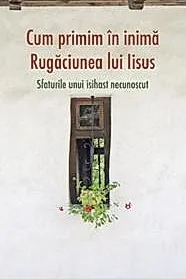 Cum primim in inima Rugaciunea lui Iisus