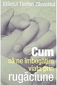 Cum sa ne imbogatim viata prin rugaciune