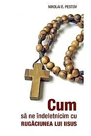 Cum sa ne indeletnicim cu Rugaciunea lui Iisus