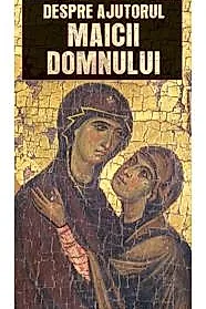 Despre ajutorul Maicii Domnului