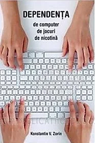 Dependenta de computer, de jocuri, de nicotina