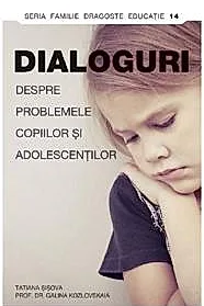 Dialoguri despre problemele copiilor si adolescentilor
