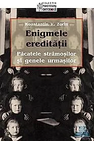 Enigmele ereditatii. Pacatele stramosilor si genele urmasilor