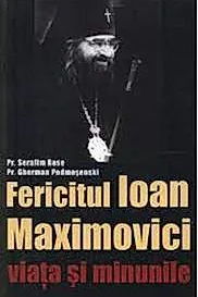 Fericitul Ioan Maximovici viata si minunile