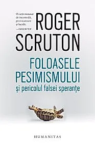Foloasele pesimismului si pericolul falsei sperante