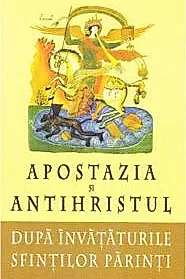 Apostazia si Antihristul dupa invatatura Sfintilor Parinti