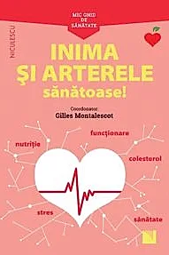 Mic ghid de sanatate: Inima si Arterele Sanatoase!