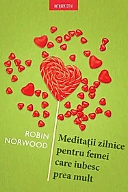 Meditatii zilnice pentru femei care iubesc prea mult