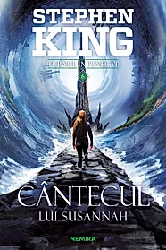 Cantecul lui Susannah. Seria Turnul intunecat Vol. 6