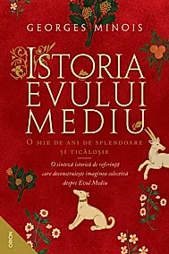 Istoria evului mediu. O mie de ani de splendoare si ticalosie