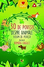 30 de povesti despre animale. Volum de povesti bilingv roman-englez