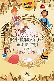 30 de povesti despre harnicie si lene. Volum bilingv roman-german