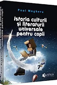 Istoria culturii si literaturii universale pentru copii