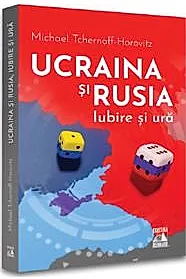 Ucraina si Rusia, iubire si ura