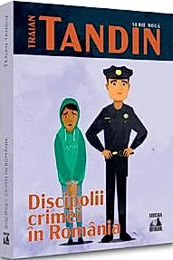 Discipolii crimei in Romania