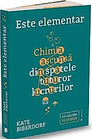 Este elementar: Chimia ascunsa din spatele tuturor lucrurilor