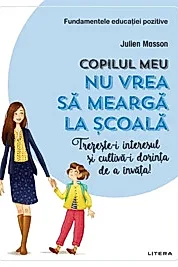 Copilul meu nu vrea sa mearga la scoala