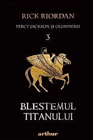 Blestemul titanului. Seria Percy Jackson si Olimpienii Vol.3