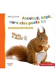 Bebe invata. Ascultati, copii, oare cine poate fi? Animale din padure