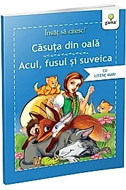 Casuta din oala. Acul, fusul si suveica