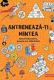 Antreneaza-ti mintea. Jocuri educative, puzzle-uri, labirinturi (8 ani+)