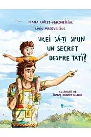 Vrei sa-ti spun un secret despre tati?