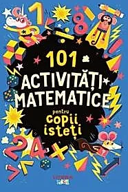 101 activitati matematice pentru copii isteti
