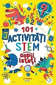 101 activitati STEM pentru copii isteti
