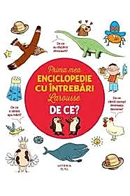 Prima mea enciclopedie cu intrebari Larousse. De ce?