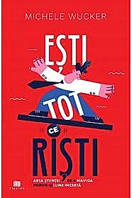 Esti tot ce risti