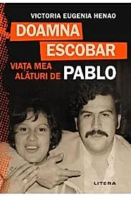 Doamna Escobar. Viata mea alaturi de Pablo
