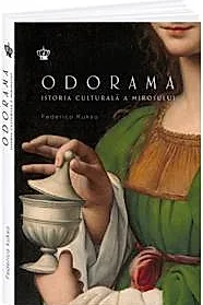 Odorama. Istoria culturala a mirosului