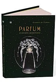Parfum. O istorie grandioasa