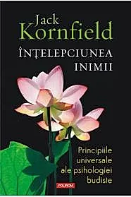 Intelepciunea inimii. Principiile universale ale psihologiei budiste
